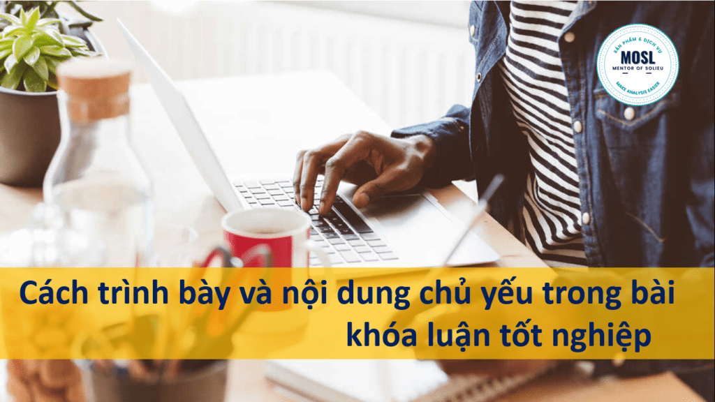Cách trình bày và nội dung chủ yếu trong bài khóa luận tốt nghiệp