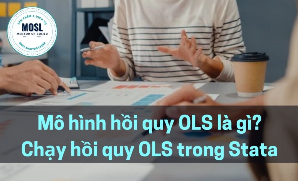 #1 Hồi quy tuyến tính | Mô hình OLS – Cách đọc kết quả Stata