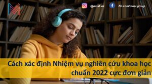 Cách xác định Nhiệm vụ nghiên cứu khoa học chuẩn 2022 cực đơn giản
