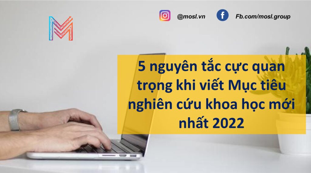 5 nguyên tắc cực quan trọng khi viết Mục tiêu nghiên cứu khoa học mới nhất 2022