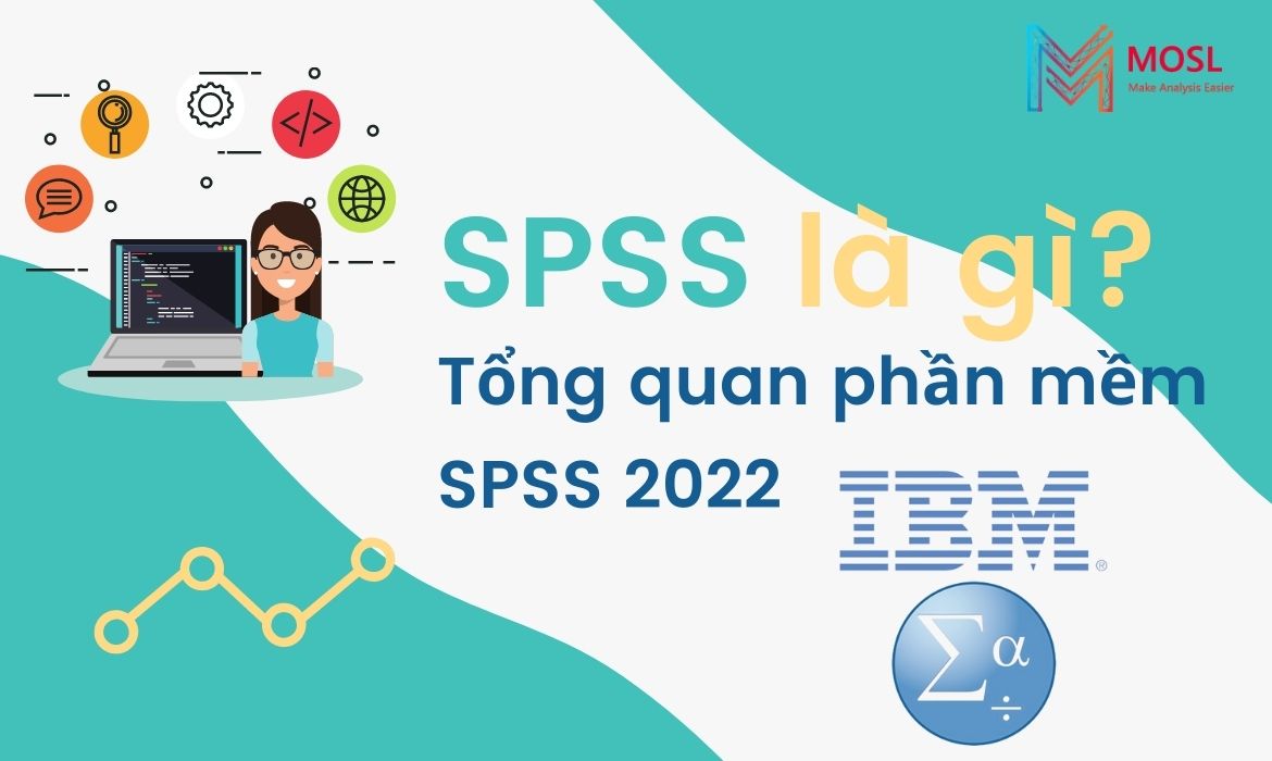 SPSS là gì? Giới thiệu và cách dùng phần mềm SPSS 2022