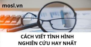 Cách viết tình hình nghiên cứu hay nhất