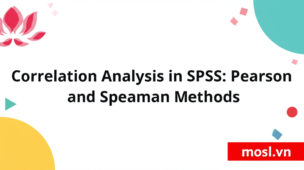 Phân tích tương quan Pearson và Spearman trong SPSS: Hướng dẫn A-Z 2025